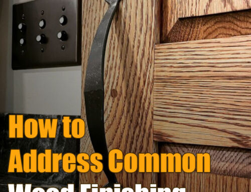 How to Address Common Wood Finishing Problems